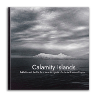 Calamity Islands. Sakhalin and the Kurils - terra incognita of a brutal Russian Empire, Климов Олег Александрович Klimov Oleg Attema Rene Rayfield Donald Smeets Hubert купить книгу в Либроруме