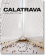 Calatrava. Complete Works 1979 - today, Santiago Calatrava Jodidio Philip купить книгу в Либроруме Calatrava. Complete Works 1979 - today, Santiago Calatrava Jodidio Philip купить книгу в Либроруме
