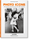 Photo Icons. 50 Landmark Photographs and Their Stories, купить книгу в Либроруме